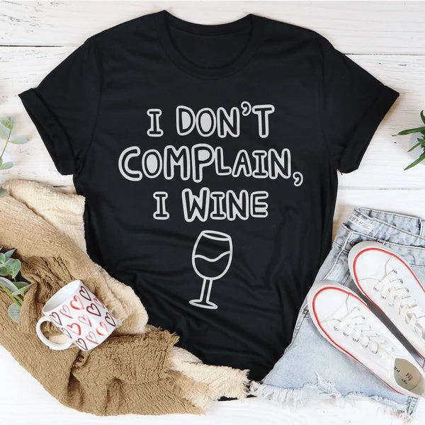 Ich beschwere mich nicht, ich Wein T-Shirt