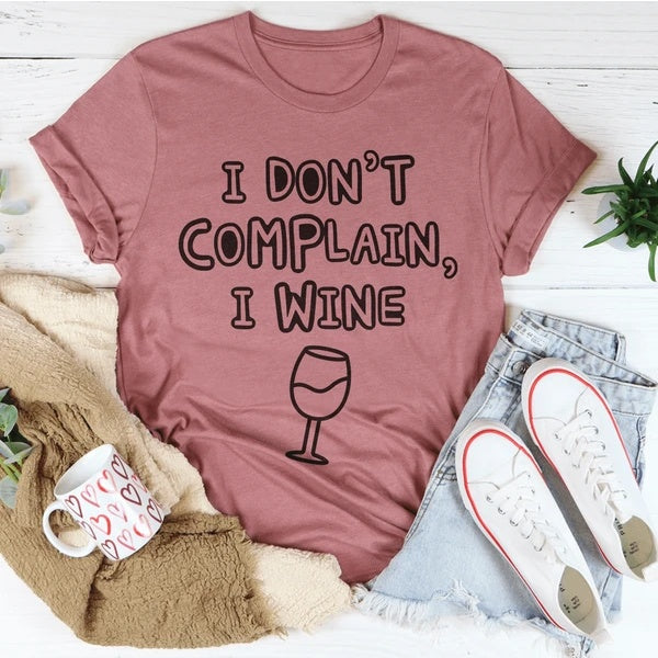 Ich beschwere mich nicht, ich Wein T-Shirt